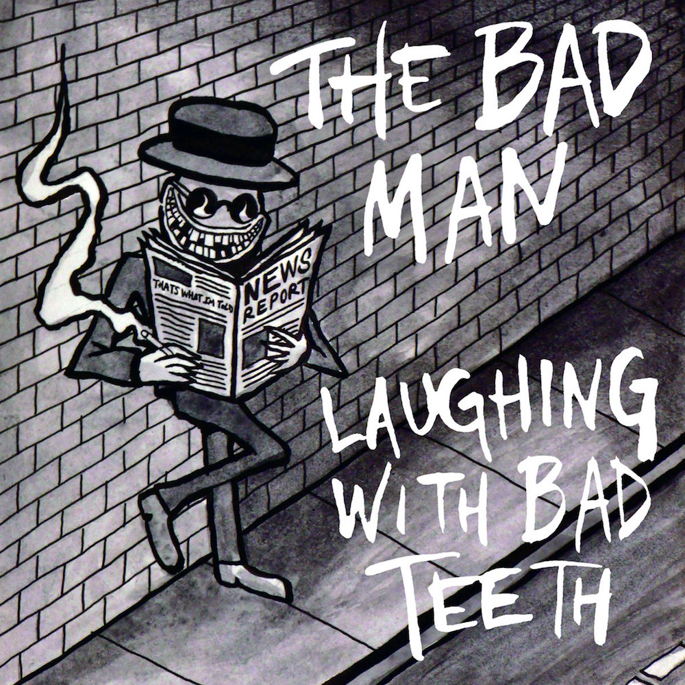 The Bad Man :: Laughing With Bad Teeth