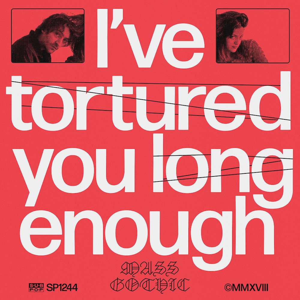 Mass Gothic • <i>I’ve Tortured You Long Enough</i>