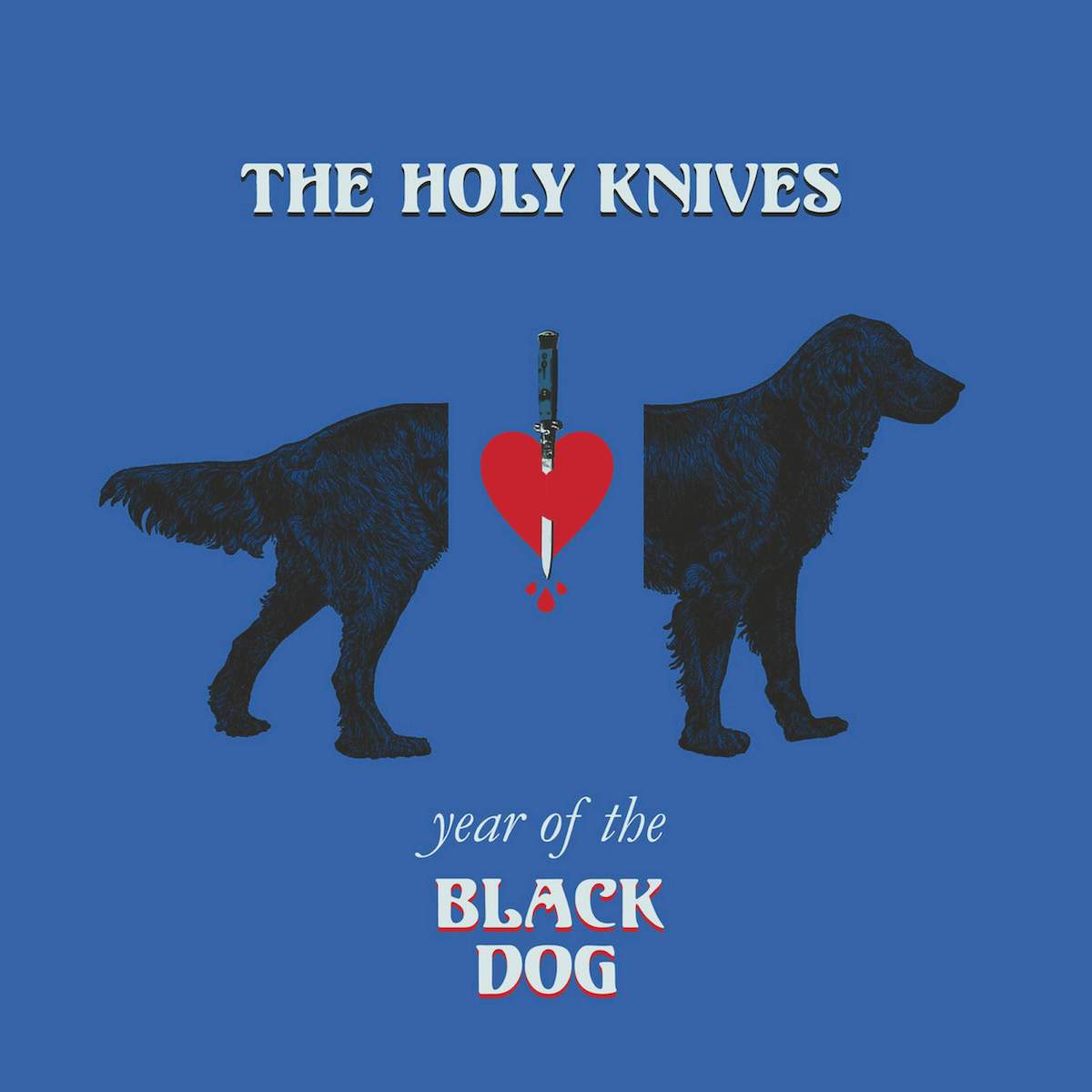 The Holy Knives • <i>Year of the Black Dog</i>
