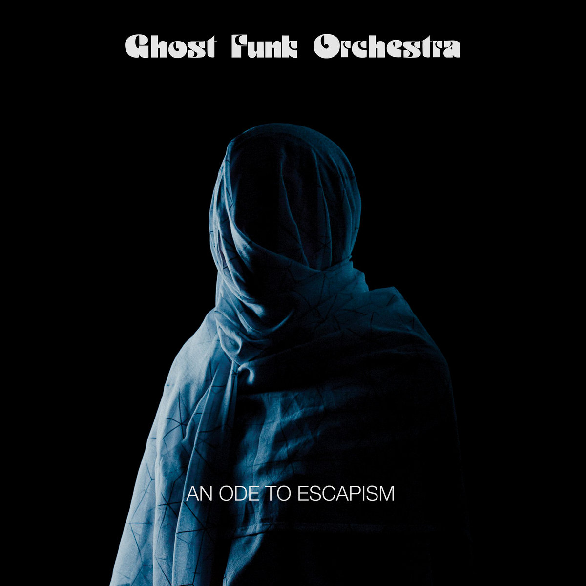 Ghost Funk Orchestra • <i>An Ode To Escapism</i>